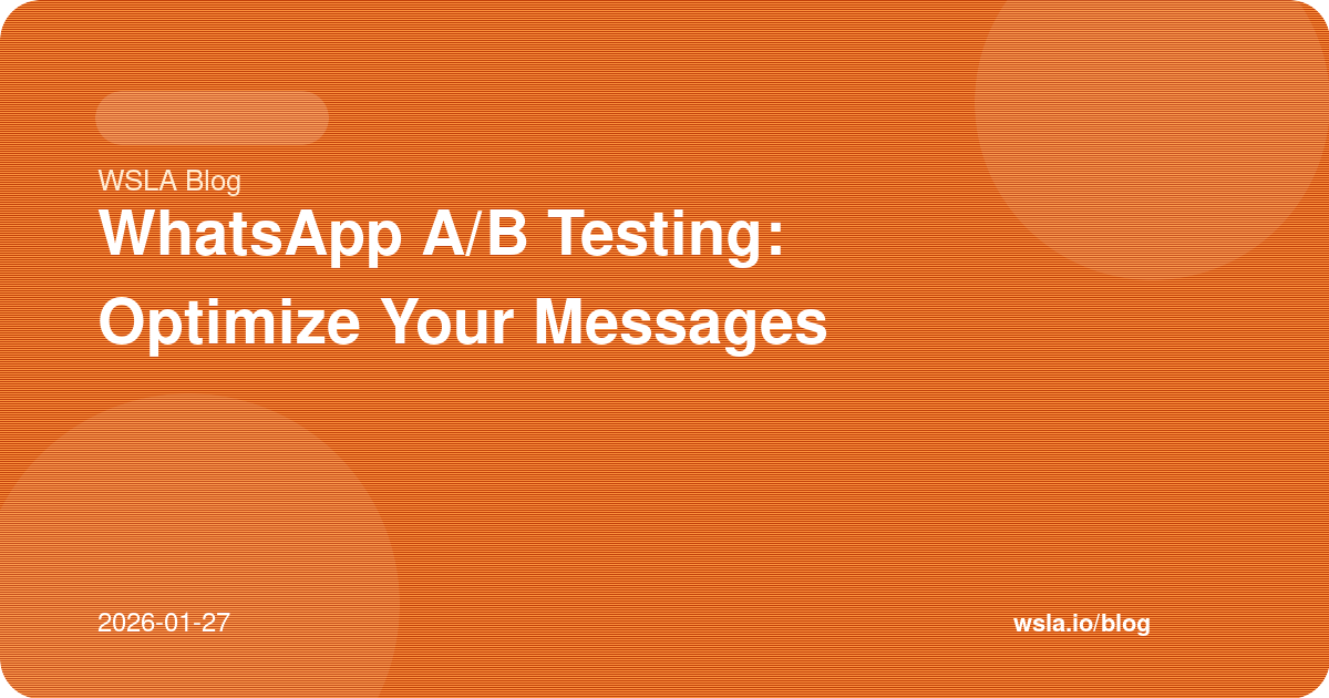WhatsApp A/B Testing: Optimize Your Messages