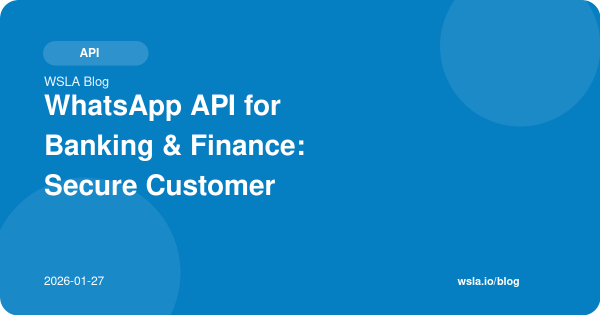 WhatsApp API for Banking & Finance: Secure Customer Communication