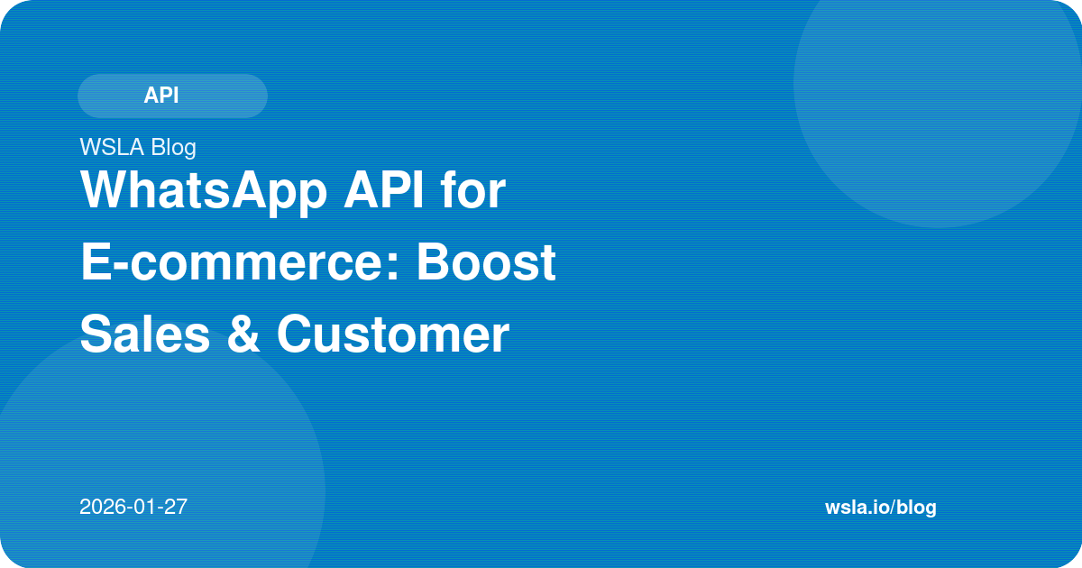 WhatsApp API for E-commerce: Boost Sales & Customer Service