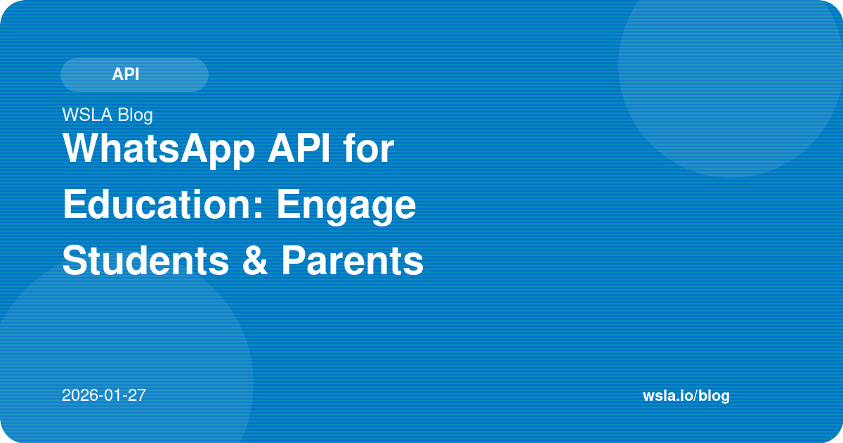 WhatsApp API for Education: Engage Students & Parents