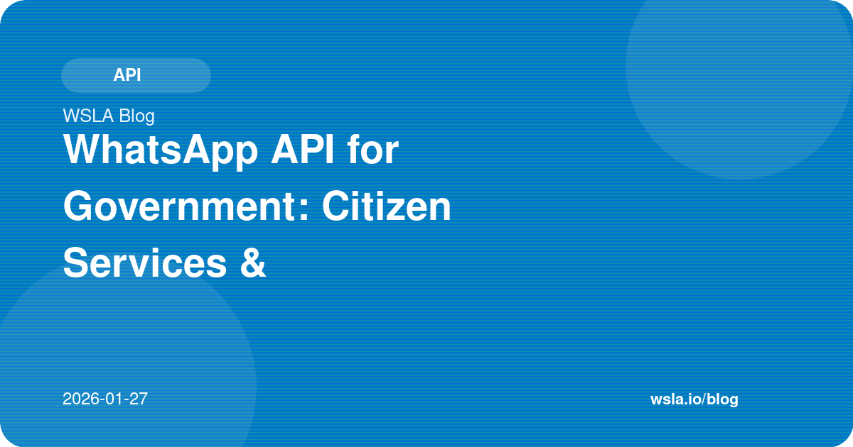 WhatsApp API for Government: Citizen Services & Communication