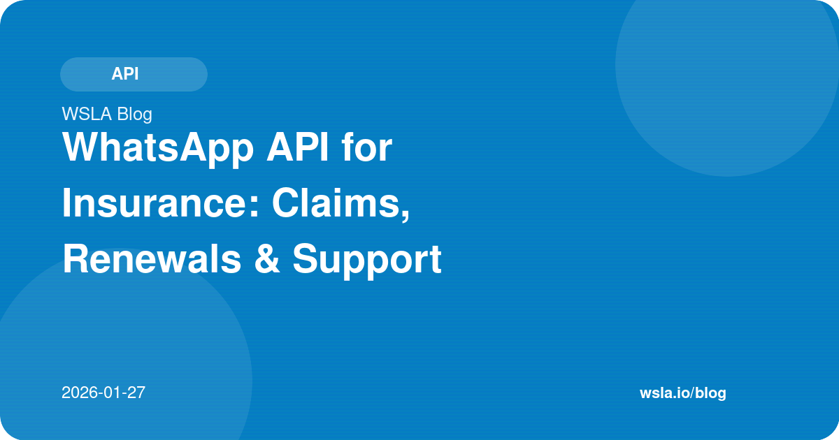 WhatsApp API for Insurance: Claims, Renewals & Support