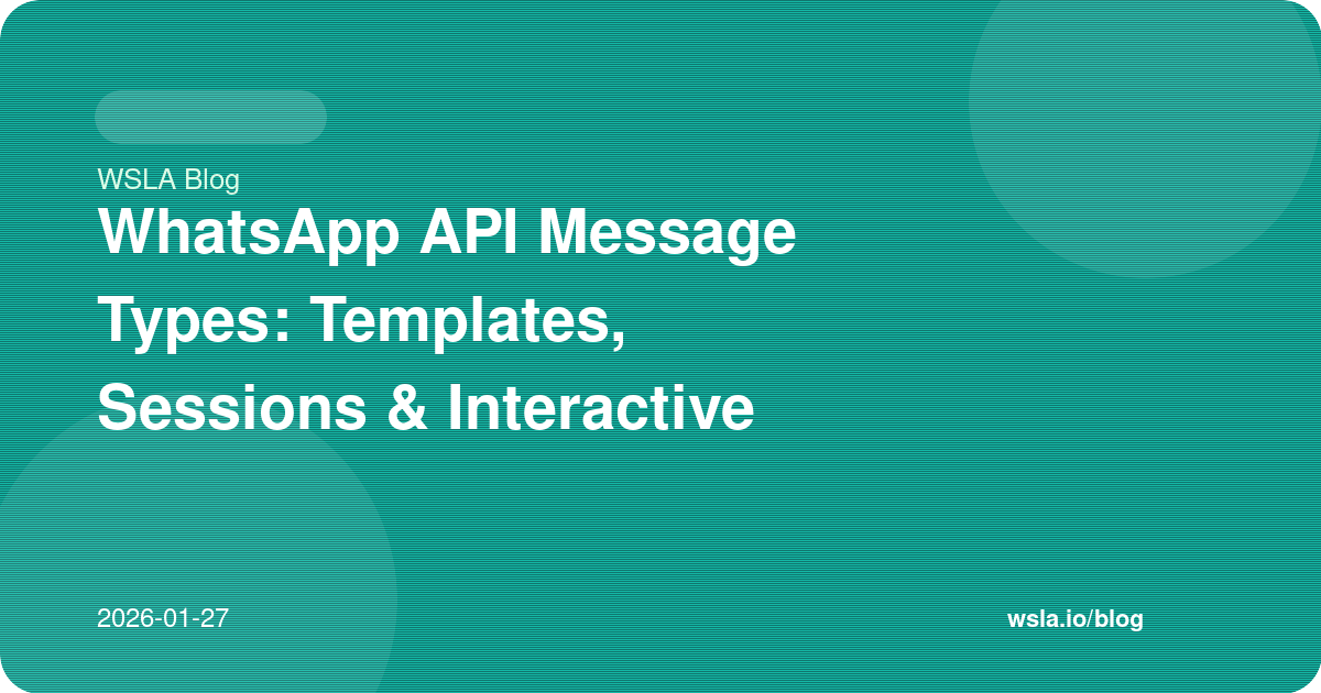 WhatsApp API Message Types: Templates, Sessions & Interactive Messages