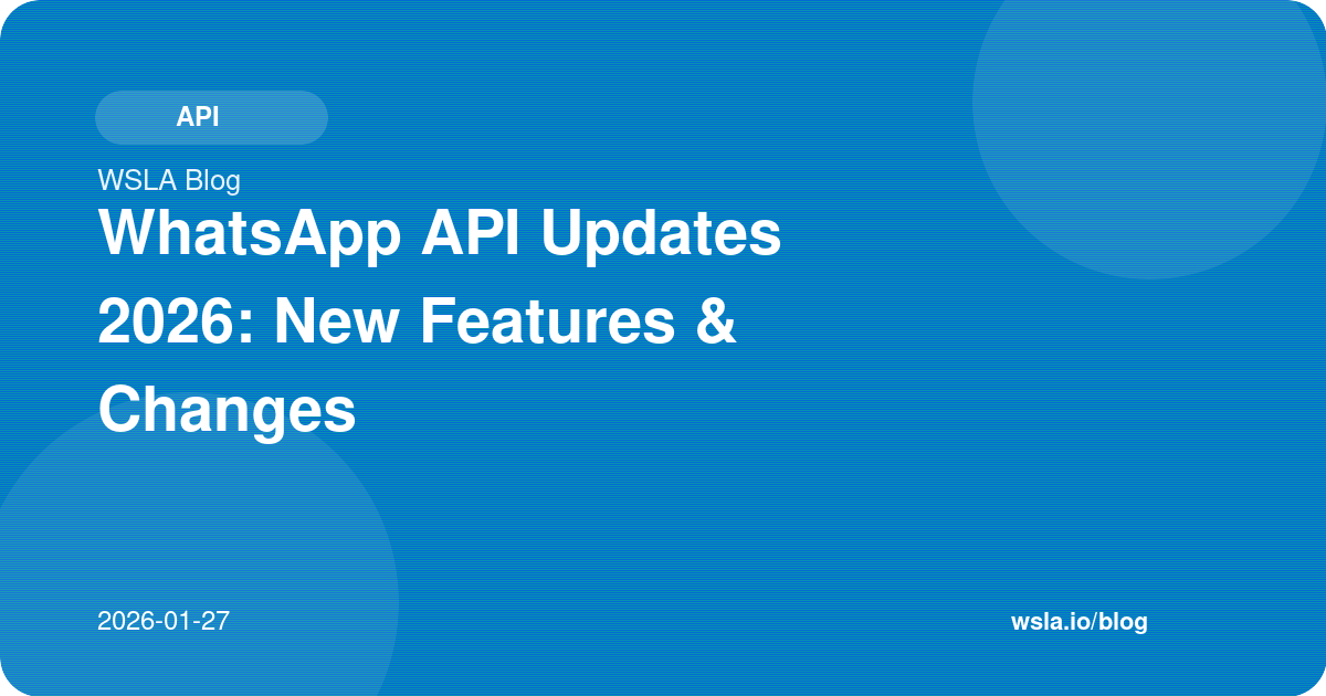 WhatsApp API Updates 2026: New Features & Changes