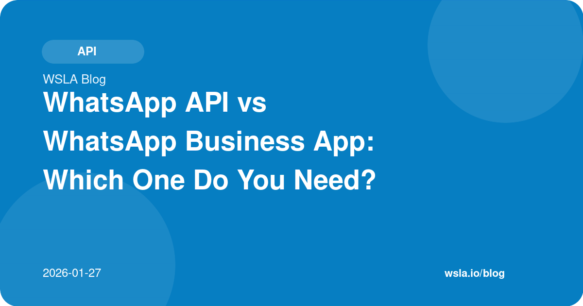 WhatsApp API vs WhatsApp Business App: Which One Do You Need?