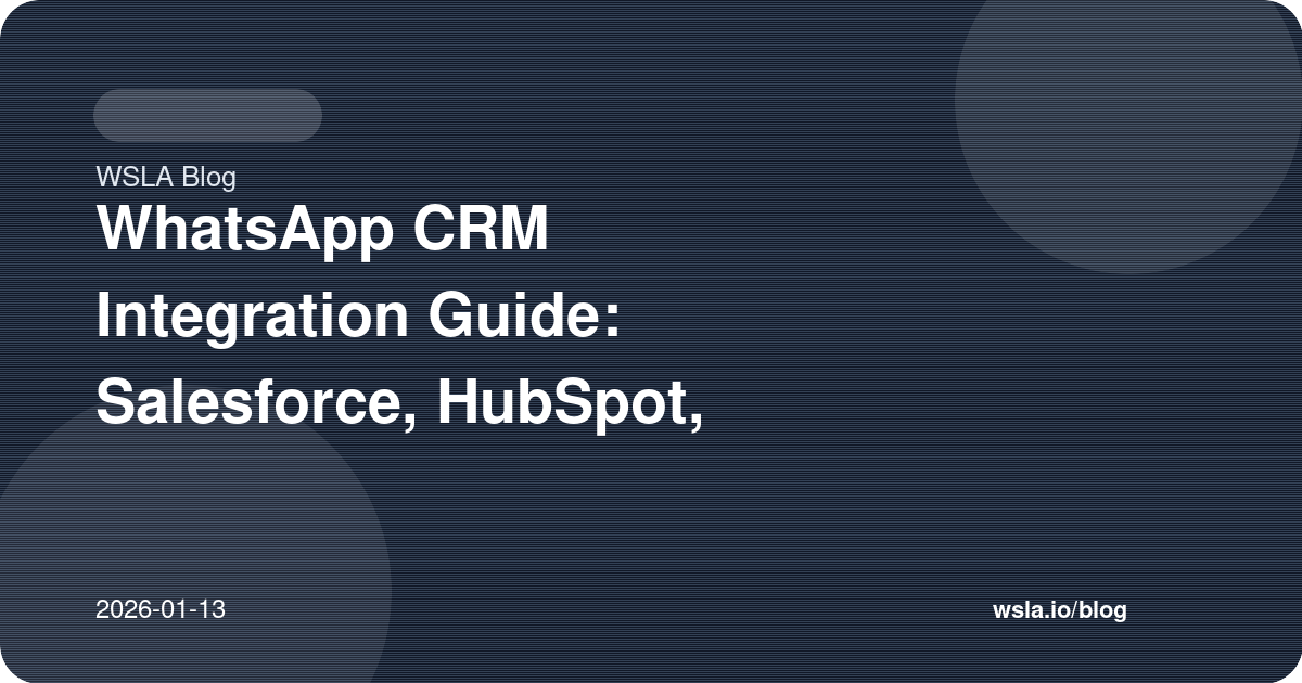 WhatsApp CRM Integration Guide: Salesforce, HubSpot, Zoho