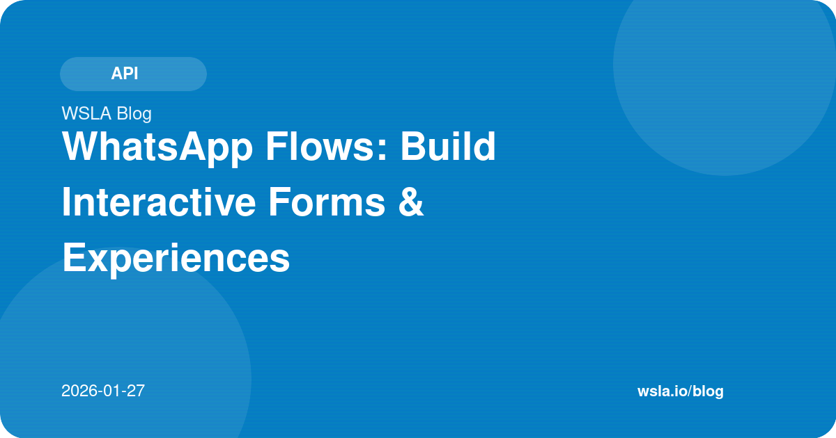 WhatsApp Flows: Build Interactive Forms & Experiences