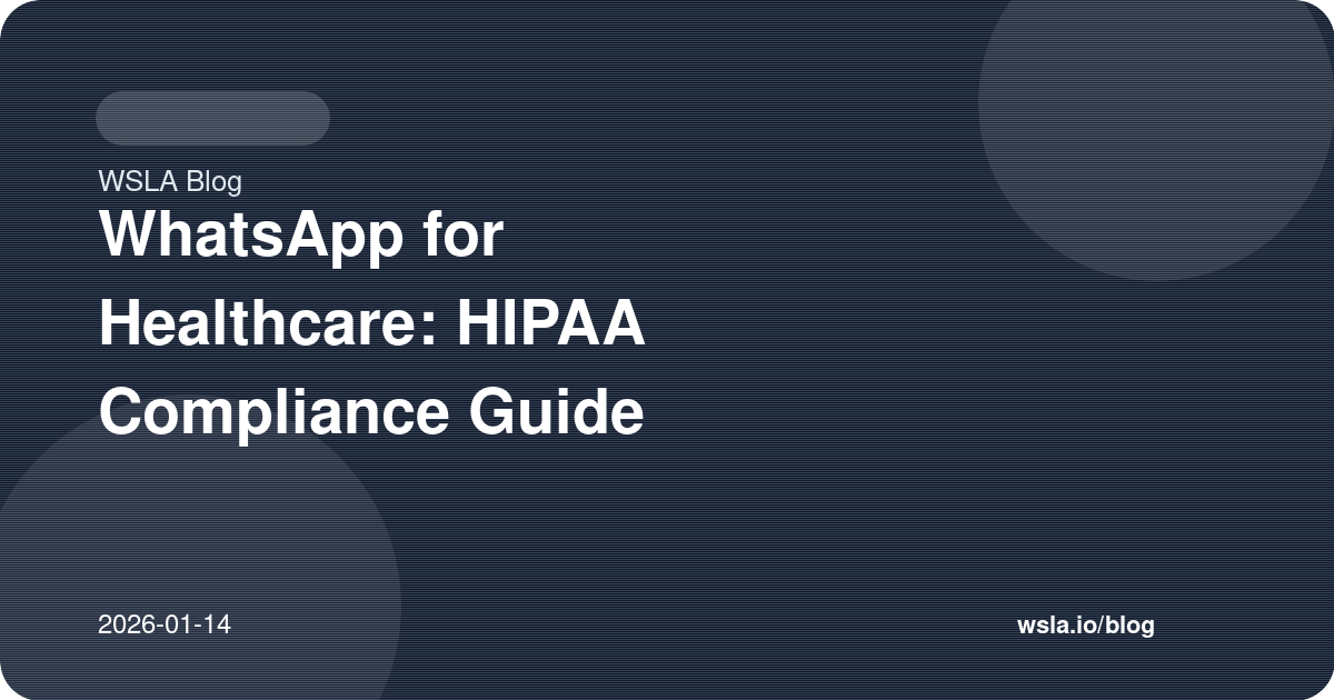 WhatsApp for Healthcare: HIPAA Compliance Guide