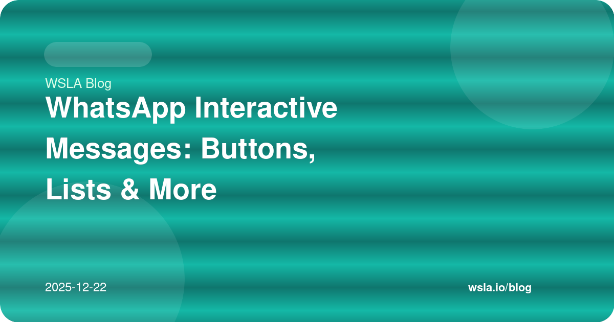 WhatsApp Interactive Messages: Buttons, Lists & More