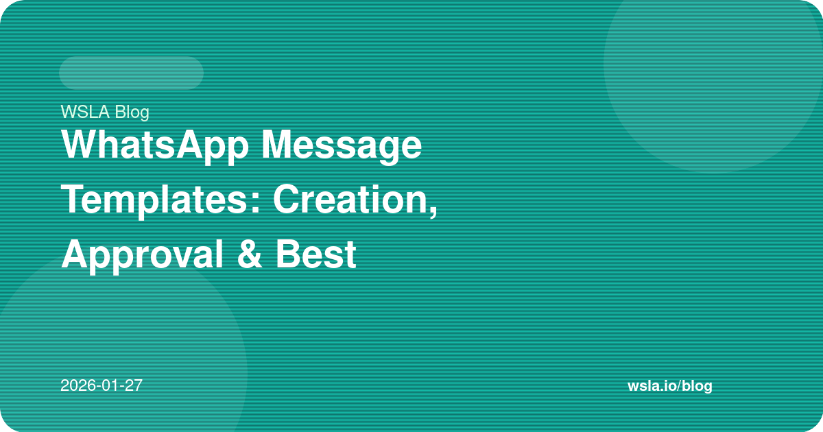 WhatsApp Message Templates: Creation, Approval & Best Practices