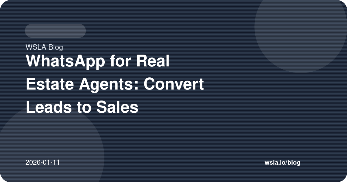 WhatsApp for Real Estate Agents: Convert Leads to Sales