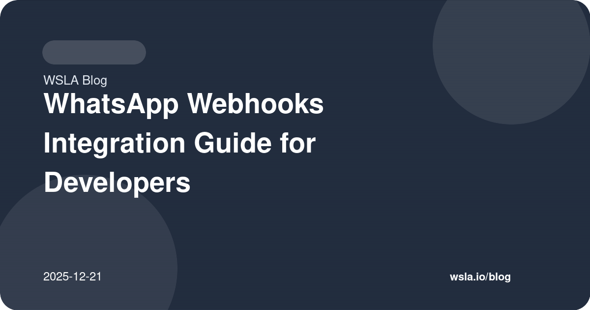 WhatsApp Webhooks Integration Guide for Developers