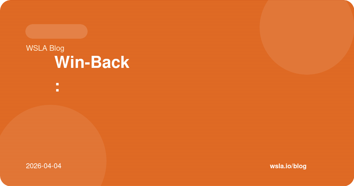 حملات Win-Back على واتساب: استرجاع العملاء الخاملين بدون حرق القاعدة